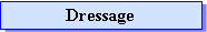 Zone de Texte: Dressage