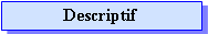 Zone de Texte: Descriptif