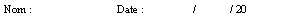 Zone de Texte: Nom :			Date :		/	/ 20