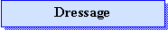 Zone de Texte: Dressage