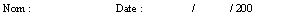 Zone de Texte: Nom :			Date :     	/	/ 200