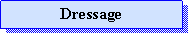 Zone de Texte: Dressage