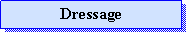 Zone de Texte: Dressage