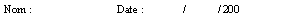 Zone de Texte: Nom :			Date :	          /	         / 200