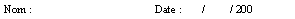 Zone de Texte: Nom :				Date :	   /	/ 200