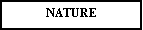 Zone de Texte: NATURE