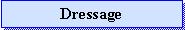 Zone de Texte: Dressage