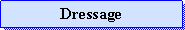 Zone de Texte: Dressage