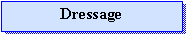 Zone de Texte: Dressage