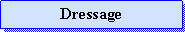 Zone de Texte: Dressage