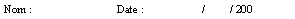 Zone de Texte: Nom :			Date :	 	   /	/ 200
