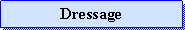 Zone de Texte: Dressage