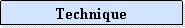 Zone de Texte: Technique