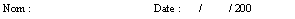 Zone de Texte: Nom :				Date :       /	/ 200