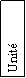Zone de Texte: Unit