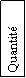 Zone de Texte: Quantit