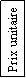 Zone de Texte: Prix unitaire