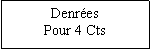 Zone de Texte: DenresPour 4 Cts