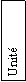 Zone de Texte: Unit