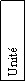 Zone de Texte: Unit