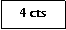 Zone de Texte: 4 cts