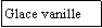 Zone de Texte: Glace vanille