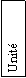Zone de Texte: Unit