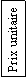 Zone de Texte: Prix unitaire