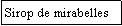 Zone de Texte: Sirop de mirabelles
