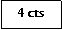 Zone de Texte: 4 cts