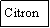 Zone de Texte: Citron