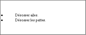 Zone de Texte: Dsosser ailes.Dsosser les pattes.