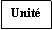 Zone de Texte: Unit