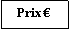 Zone de Texte: Prix 