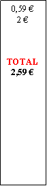Zone de Texte: 0,59 2 TOTAL2,59 