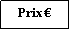 Zone de Texte: Prix 