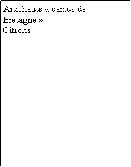 Zone de Texte: Artichauts  camus de Bretagne Citrons