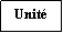 Zone de Texte: Unit